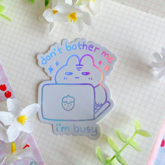 Don’t Bother Me, I’m Busy | Holographic Vinyl Sticker